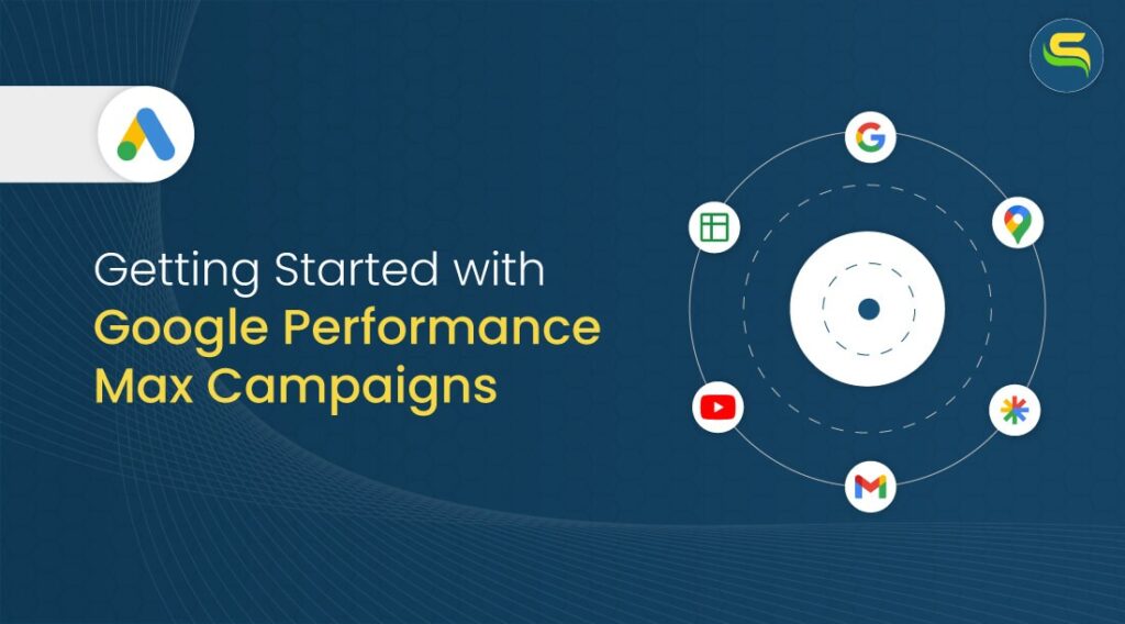 How Can You Maximize Results with Google Performance Max Campaigns?